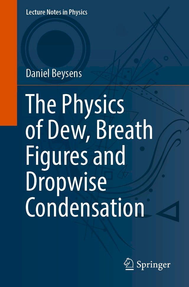  The Physics of Dew, Breath Figures and Dropwise Condensation(Kobo/電子書)