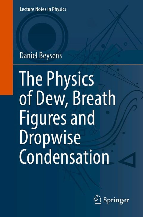 The Physics of Dew, Breath Figures and Dropwise Condensation(Kobo/電子書)