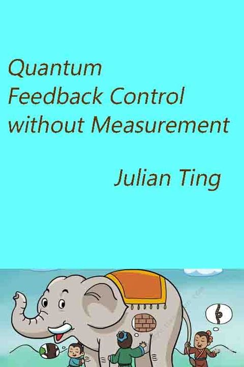 Quantum Feedback Control without Measurement(Kobo/電子書)