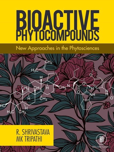 Bioactive Phytocompounds New Approaches in the Phytosciences(Kobo/電子書)