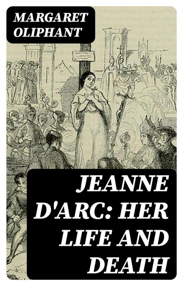  Jeanne D'Arc: her life and death(Kobo/電子書)