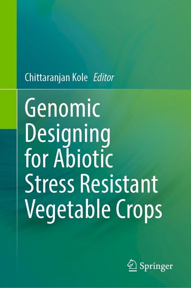  Genomic Designing for Abiotic Stress Resistant Vegetable Crops(Kobo/電子書)