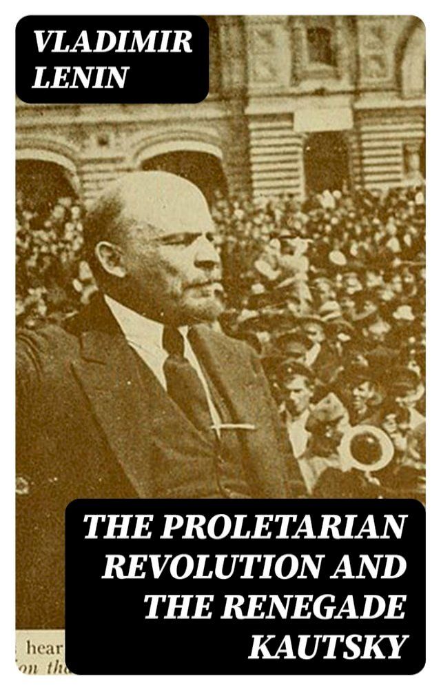  The Proletarian Revolution and the Renegade Kautsky(Kobo/電子書)