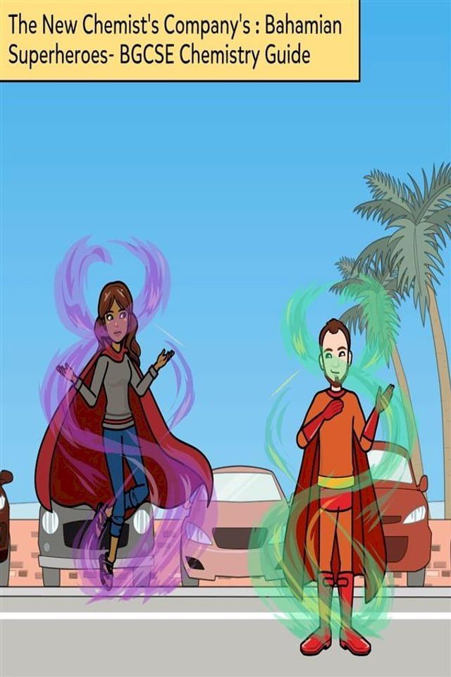  The New Chemist's Company's - Bahamian Superheroes- Highschool Chemistry Book(Kobo/電子書)