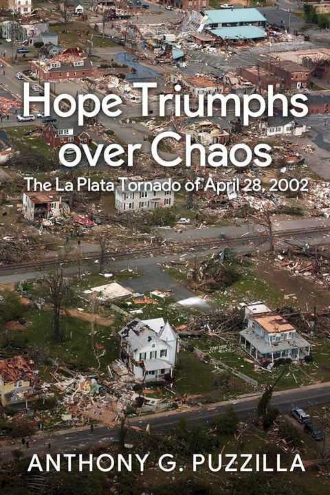 Hope Triumphs Over Chaos: The La Plata Tornado of April 28, 2002(Kobo/電子書)