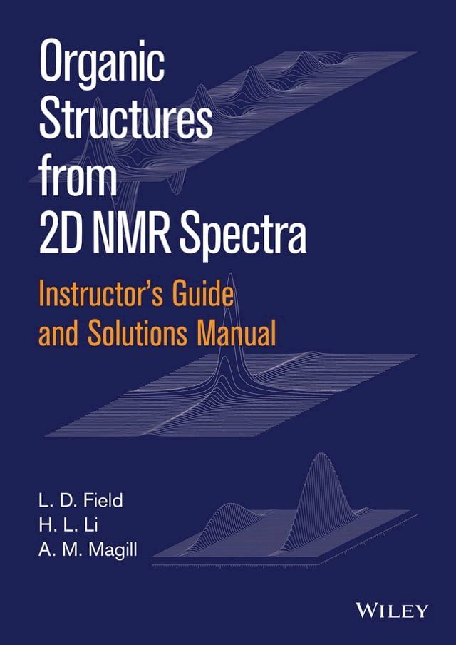  Instructor's Guide and Solutions Manual to Organic Structures from 2D NMR Spectra, Instructor's Guide and Solutions Manual(Kobo/電子書)