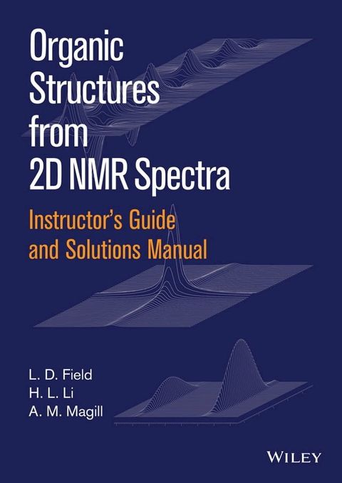 Instructor's Guide and Solutions Manual to Organic Structures from 2D NMR Spectra, Instructor's Guide and Solutions Manual(Kobo/電子書)