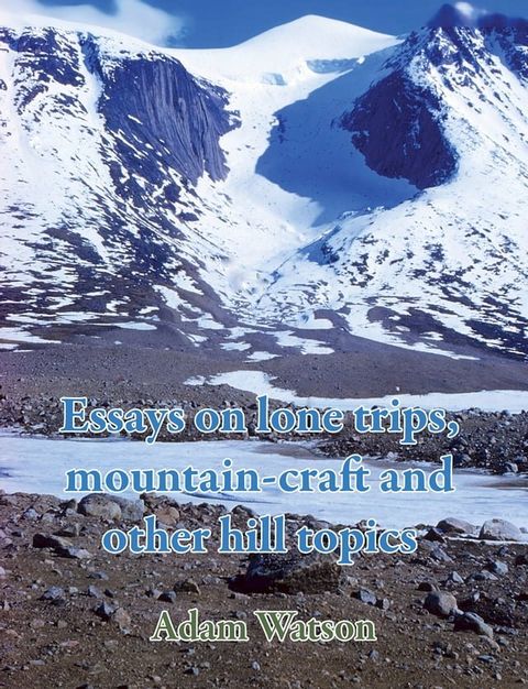 Essays on lone trips, mountain-craft and other hill topics(Kobo/電子書)