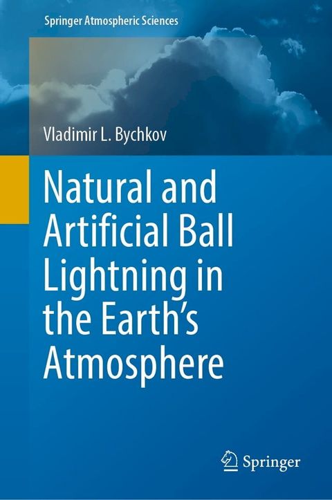 Natural and Artificial Ball Lightning in the Earth’s Atmosphere(Kobo/電子書)