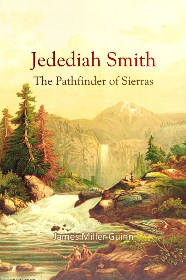  Jedediah Smith, The Pathfinder of Sierras(Kobo/電子書)