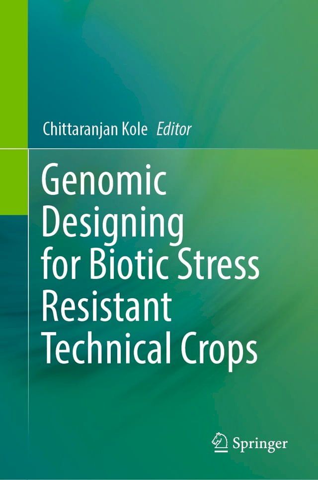  Genomic Designing for Biotic Stress Resistant Technical Crops(Kobo/電子書)