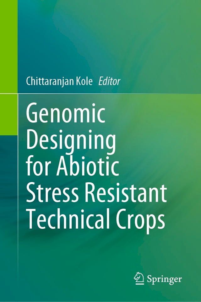  Genomic Designing for Abiotic Stress Resistant Technical Crops(Kobo/電子書)