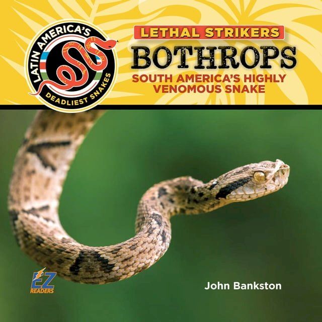  Bothrops: South America's Highly Venomous Snake(Kobo/電子書)