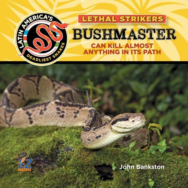  Bushmaster Snake: Can Kill Almost Anything In Its Path(Kobo/電子書)