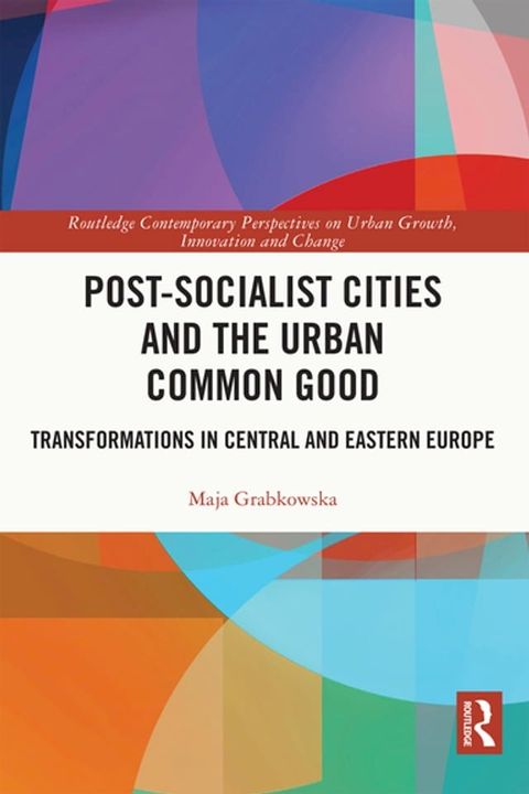 Post-socialist Cities and the Urban Common Good(Kobo/電子書)