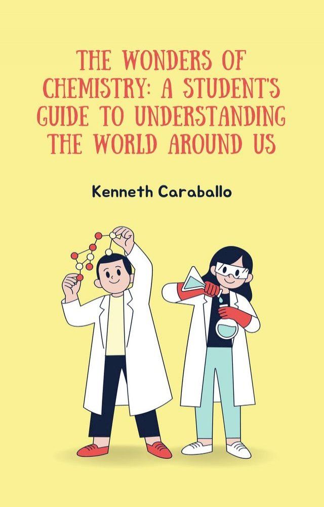  The Wonders of Chemistry: A Student's Guide to Understanding the World Around Us(Kobo/電子書)