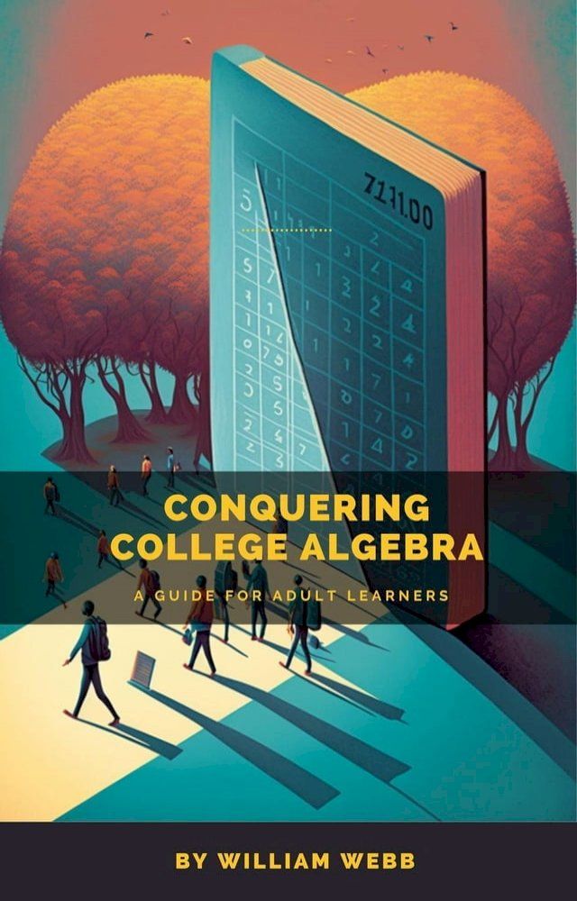  Conquering College Algebra: A Guide for Adult Learners(Kobo/電子書)