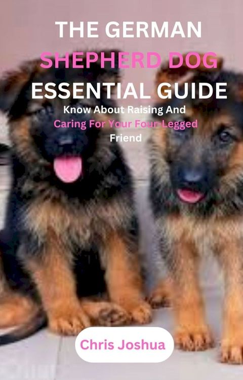 THE GERMAN SHEPHERD DOG ESSENTIAL GUIDE(Kobo/電子書)