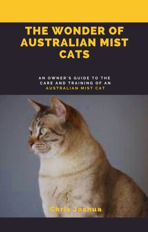 THE WONDER OF AUSTRALIAN MIST CATS(Kobo/電子書)