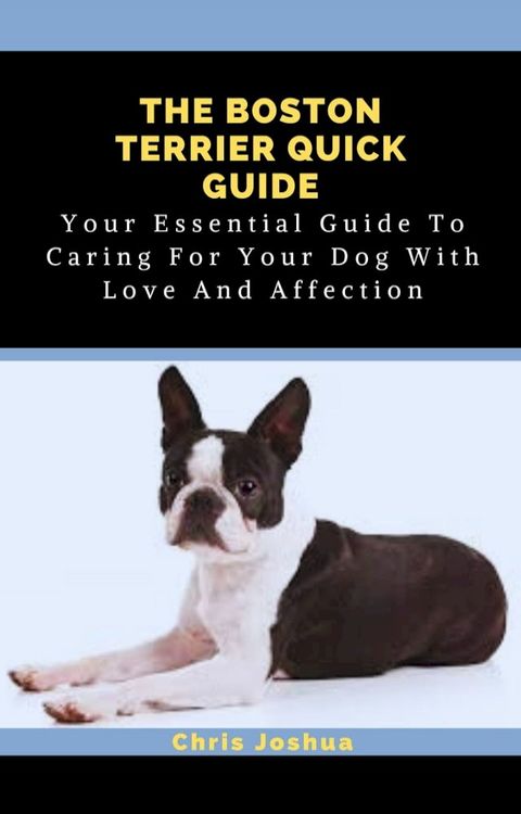 THE BOSTON TERRIER QUICK GUIDE(Kobo/電子書)