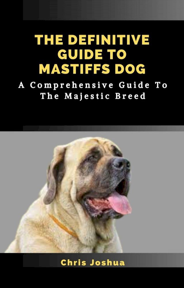  THE DEFINITIVE GUIDE TO MASTIFFS DOG(Kobo/電子書)