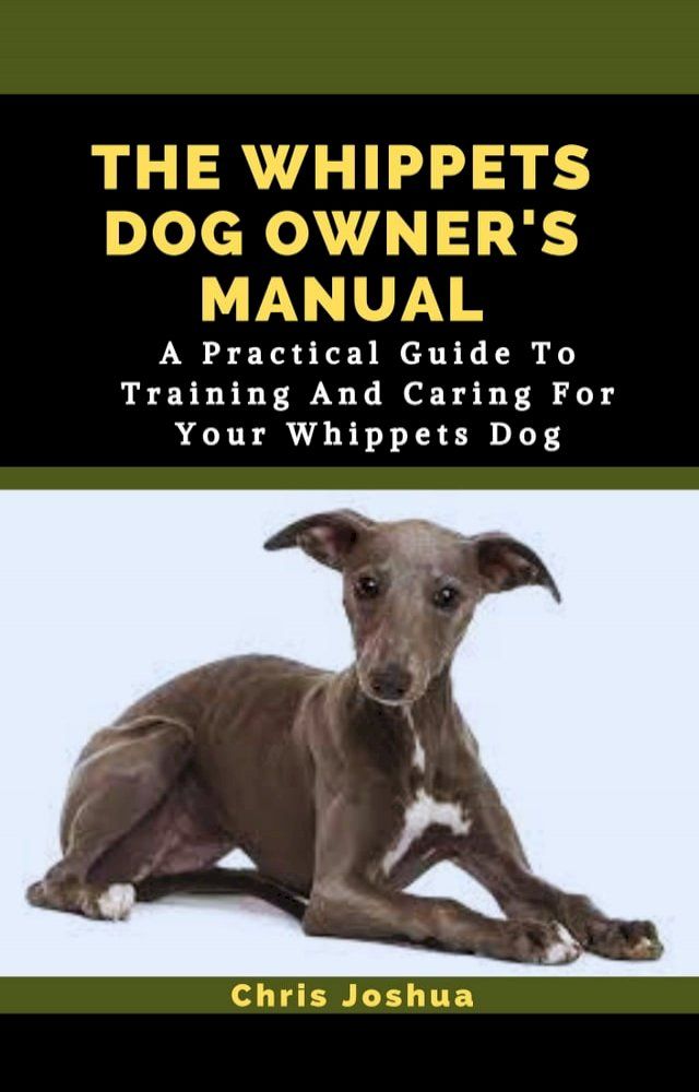  THE WHIPPETS DOG OWNER'S MANUAL(Kobo/電子書)