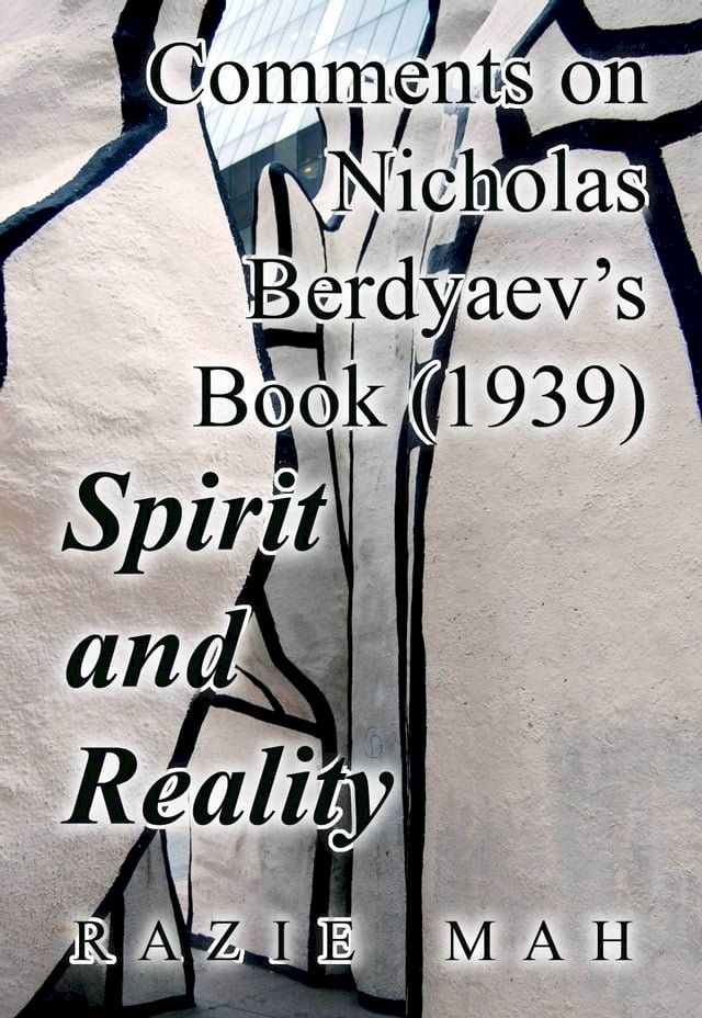  Comments on Nicholas Berdyaev's Book (1939) Spirit and Reality(Kobo/電子書)