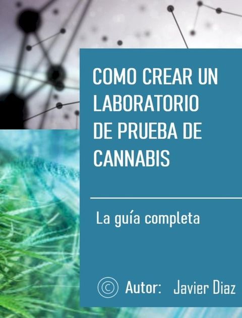 Como crear un laboratorio de prueba de cannabis: La gu&iacute;a completa(Kobo/電子書)