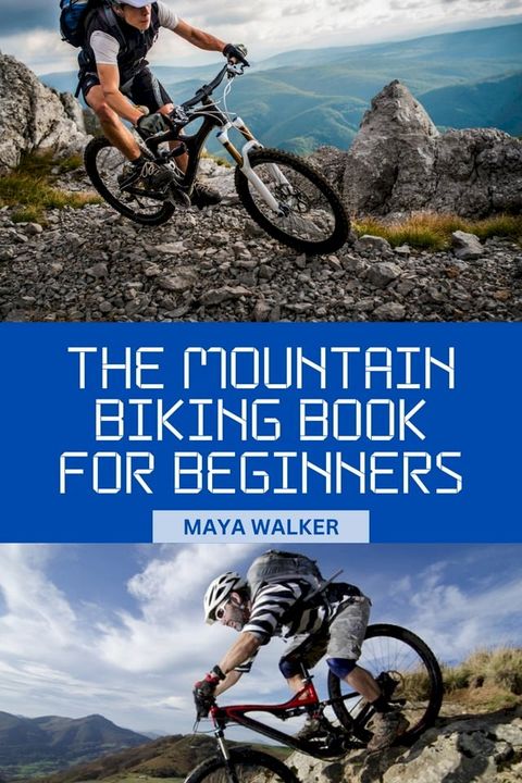 THE MOUNTAIN BIKING BOOK FOR BEGINNERS(Kobo/電子書)