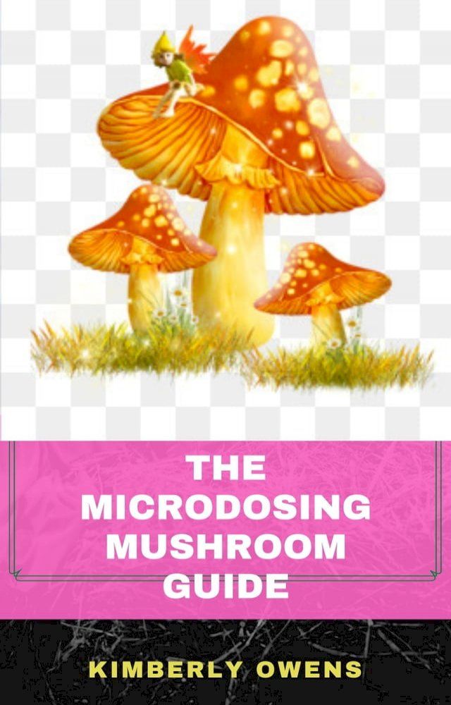  THE MICRODOSING MUSHROOM GUIDE(Kobo/電子書)