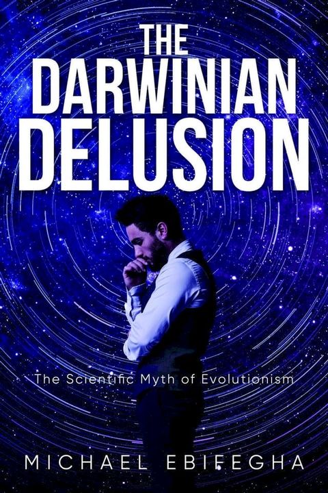 The Darwinian Delusion(Kobo/電子書)