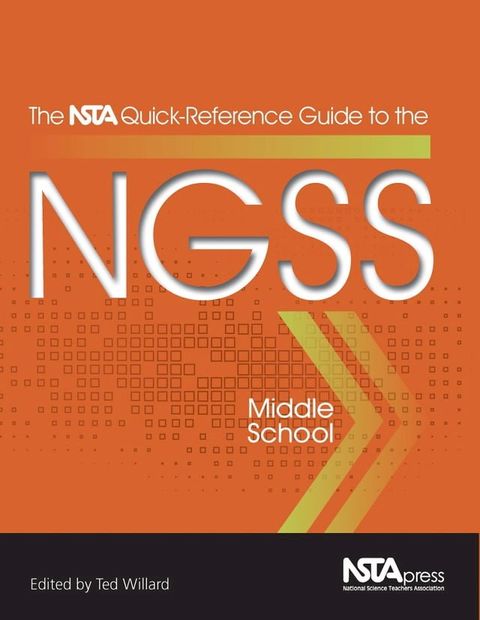 The NSTA Quick-Reference Guide to the NGSS, Middle School(Kobo/電子書)