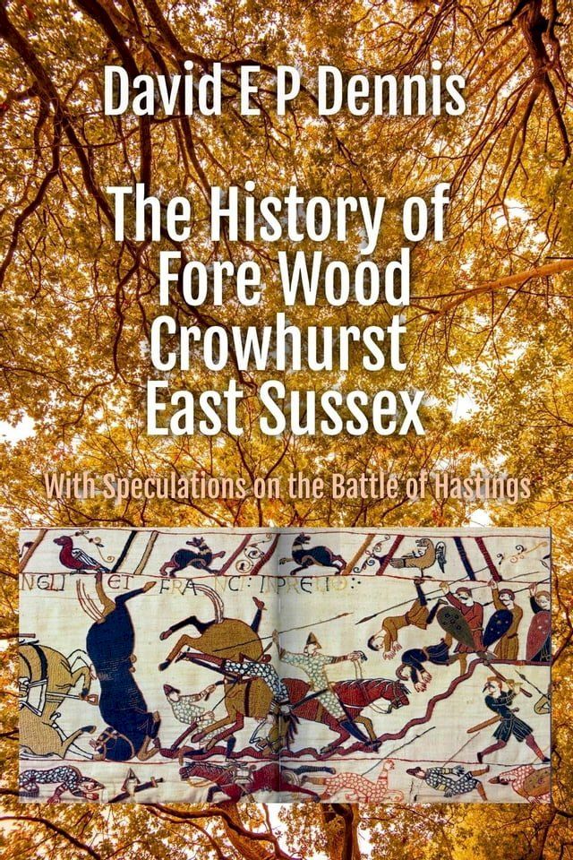  The History of Fore Wood, Crowhurst, East Sussex(Kobo/電子書)