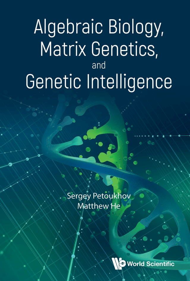  Algebraic Biology, Matrix Genetics, and Genetic Intelligence(Kobo/電子書)