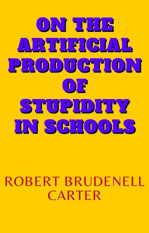 On the Artificial Production of Stupidity in Schools(Kobo/電子書)