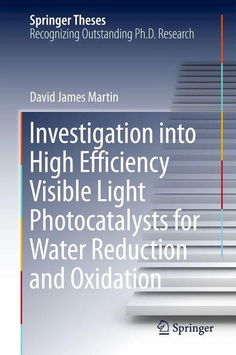 Investigation into High Efficiency Visible Light Photocatalysts for Water Reduction and Oxidation(Kobo/電子書)