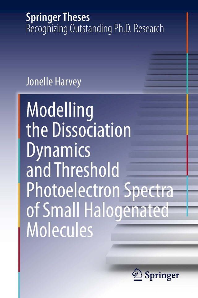  Modelling the Dissociation Dynamics and Threshold Photoelectron Spectra of Small Halogenated Molecules(Kobo/電子書)