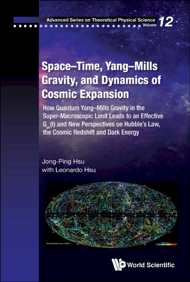  Space-time, Yang-mills Gravity, And Dynamics Of Cosmic Expansion: How Quantum Yang-mills Gravity In The Super-macroscopic Limit Leads To An Effective Gμv(t) And New Perspectives On Hubble's Law, The Cosmic Redshift And Dark Energy(Kobo/電子書)