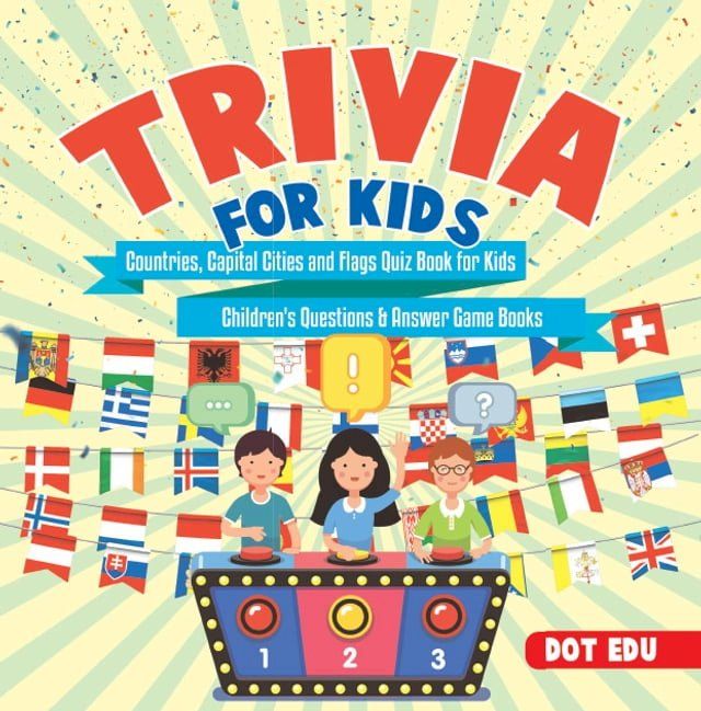  Trivia for Kids  Countries, Capital Cities and Flags Quiz Book for Kids  Children's Questions & Answer Game Books(Kobo/電子書)