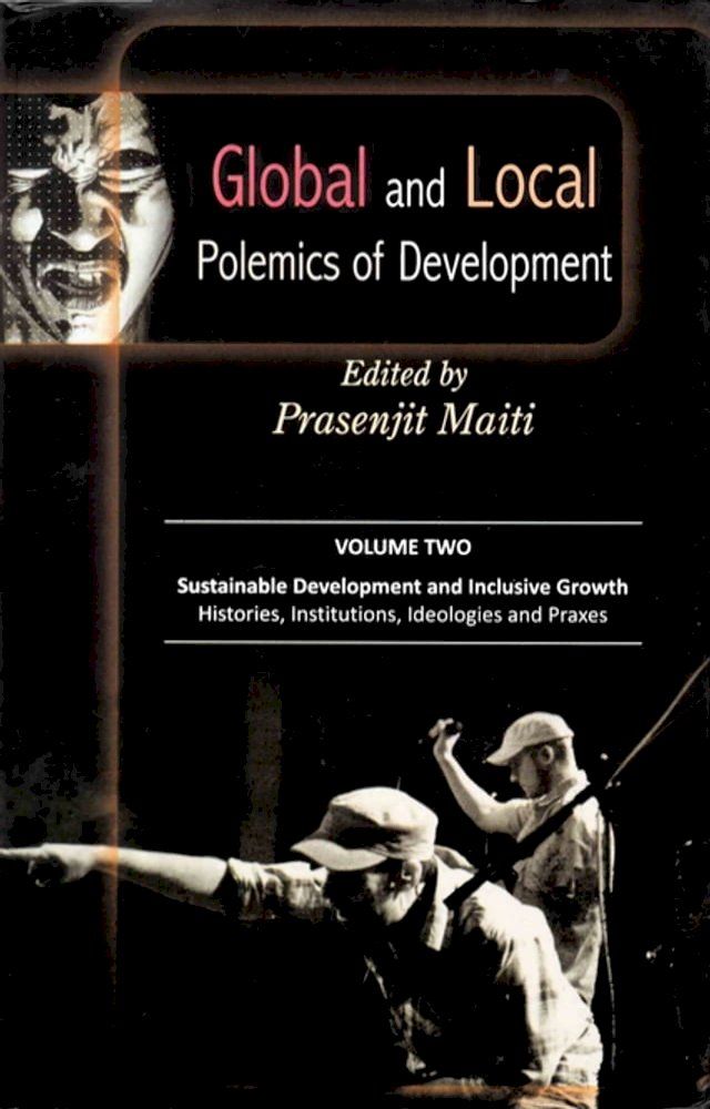  Global and Local Polemics of Development (Sustainable Development and Inclusive Growth: Histories, Institutions, Ideologies and Praxes)(Kobo/電子書)