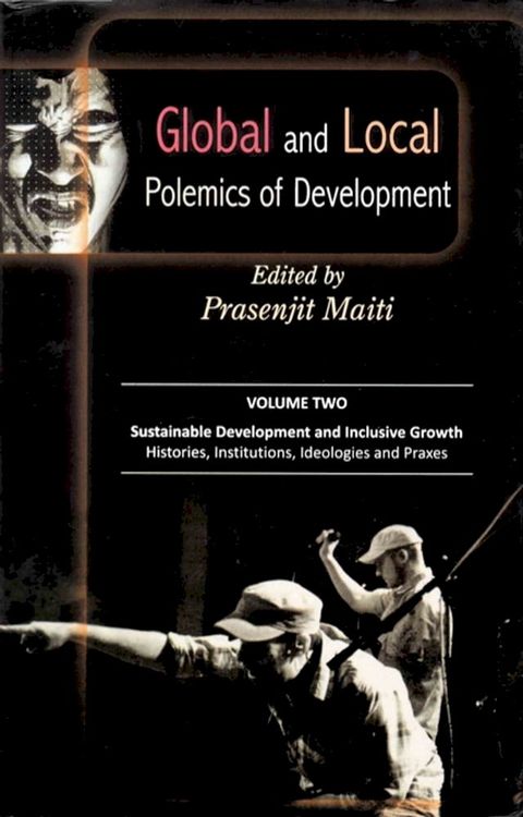 Global and Local Polemics of Development (Sustainable Development and Inclusive Growth: Histories, Institutions, Ideologies and Praxes)(Kobo/電子書)