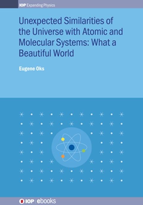 Unexpected Similarities of the Universe with Atomic and Molecular Systems: What a Beautiful World(Kobo/電子書)