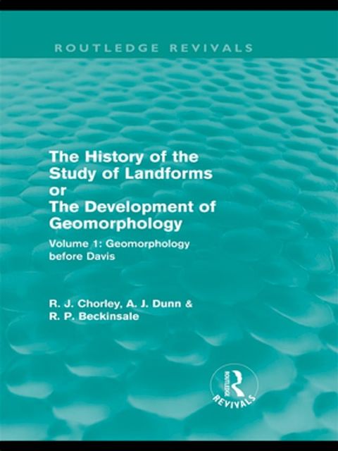 The History of the Study of Landforms: Volume 1 - Geomorphology Before Davis (Routledge Revivals)(Kobo/電子書)