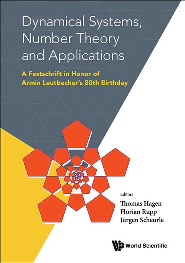  Dynamical Systems, Number Theory And Applications: A Festschrift In Honor Of Armin Leutbecher's 80th Birthday(Kobo/電子書)