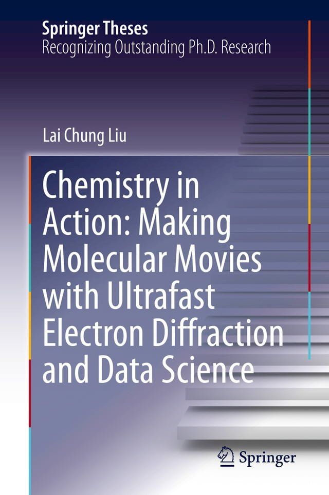  Chemistry in Action: Making Molecular Movies with Ultrafast Electron Diffraction and Data Science(Kobo/電子書)