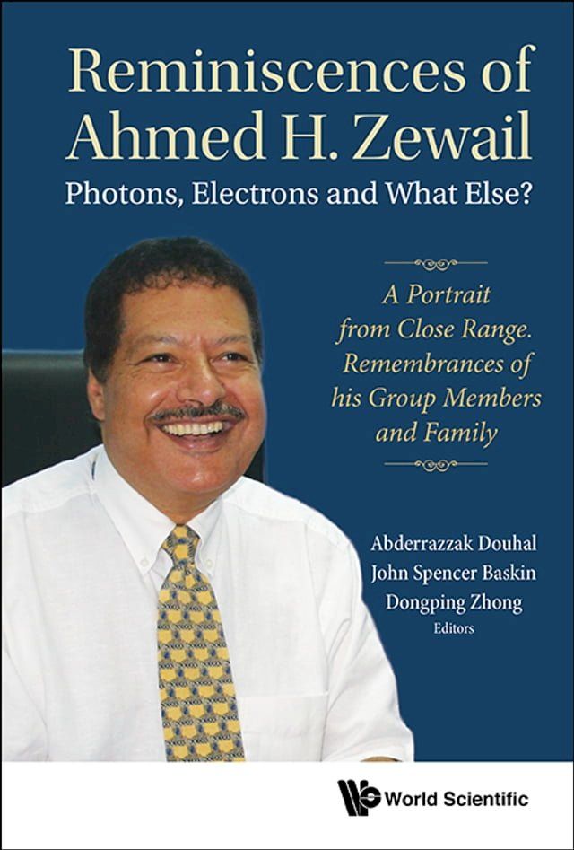  Reminiscences Of Ahmed H.zewail: Photons, Electrons And What Else? - A Portrait From Close Range. Remembrances Of His Group Members And Family(Kobo/電子書)