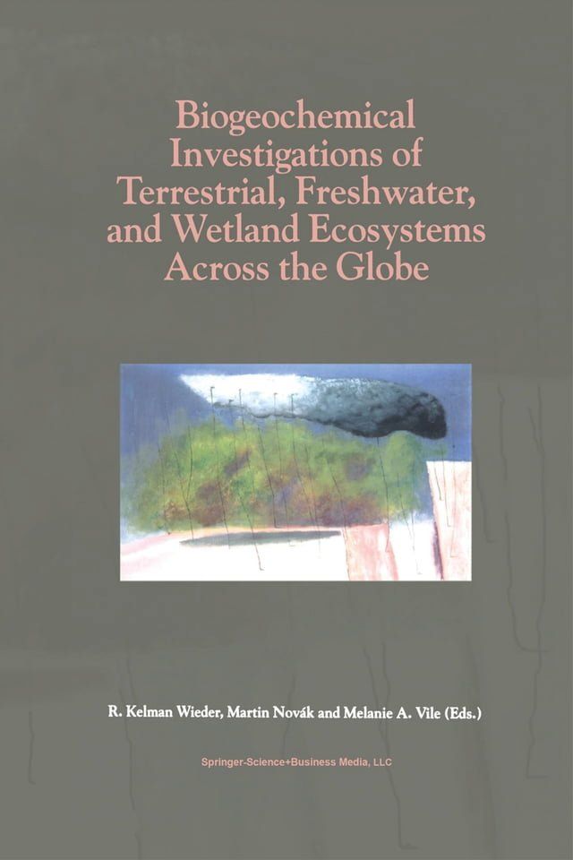  Biogeochemical Investigations of Terrestrial, Freshwater, and Wetland Ecosystems across the Globe(Kobo/電子書)