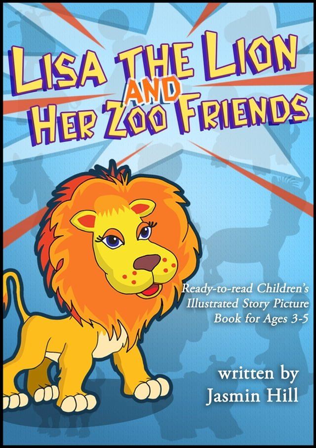  Lisa The Lion's Zoo Friends: Ready To Read Children's Illustrated Story Picture Book For Ages 3-5(Kobo/電子書)