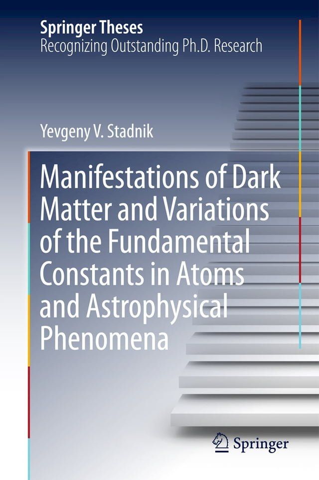  Manifestations of Dark Matter and Variations of the Fundamental Constants in Atoms and Astrophysical Phenomena(Kobo/電子書)