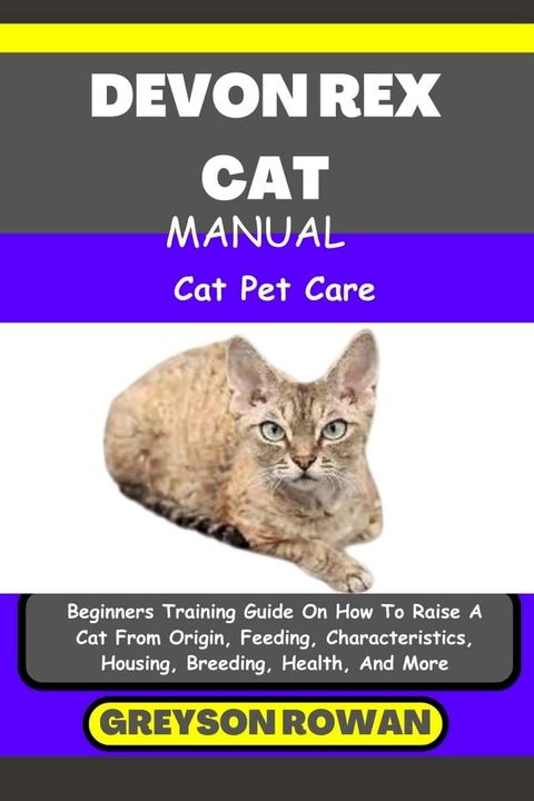 DEVON REX CAT MANUAL Cat Pet Care(Kobo/電子書)